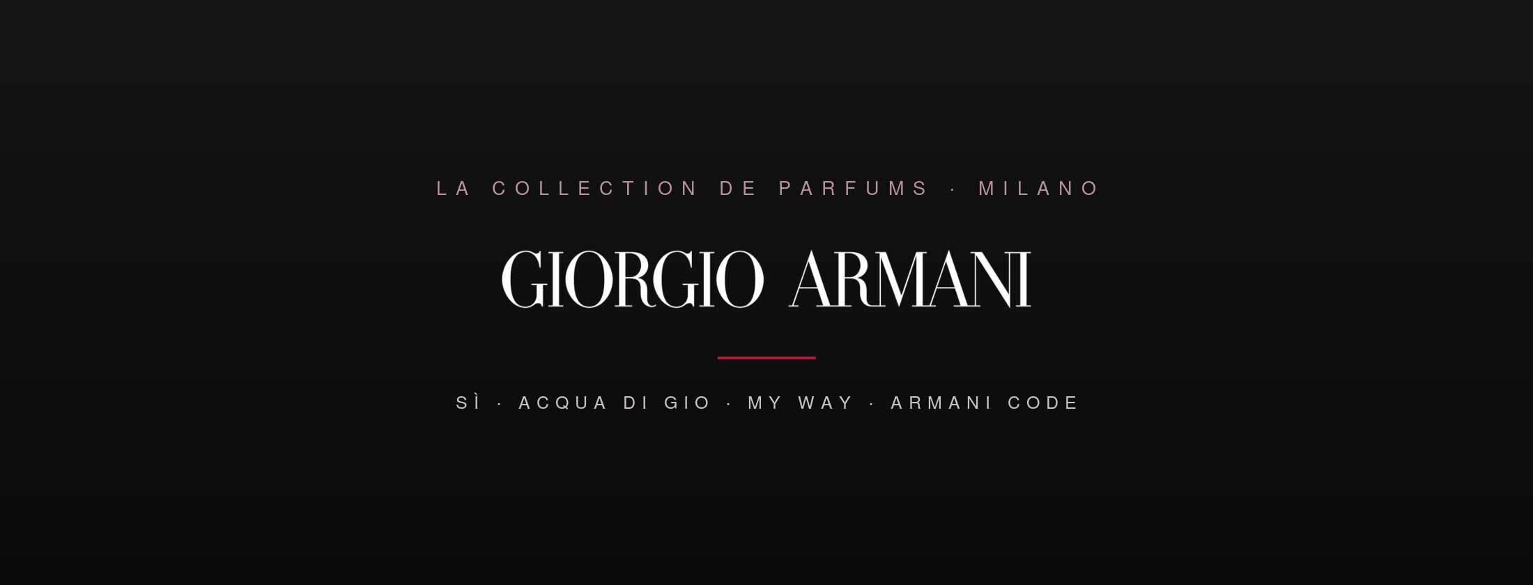 Parfums couture, Si, Acqua di Gio et My Way